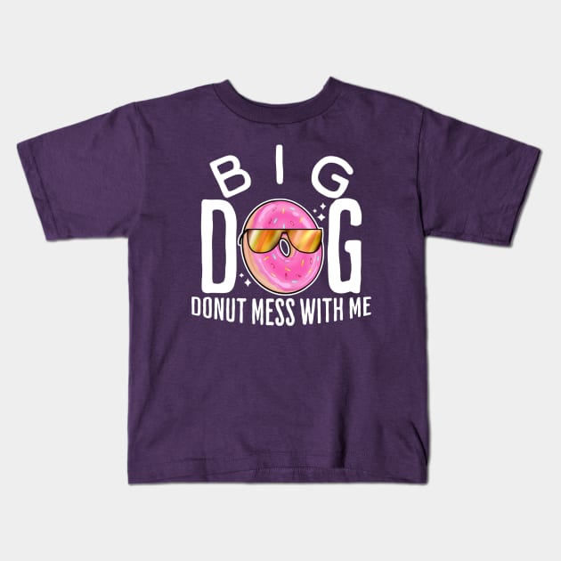 Big dog donut mess with me Kids T-Shirt by suba29